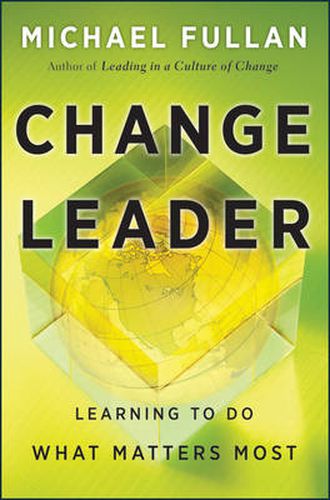 Cover image for Change Leader - Learning to Do What Matters Most