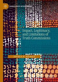 Cover image for Impact, Legitimacy, and Limitations of Truth Commissions