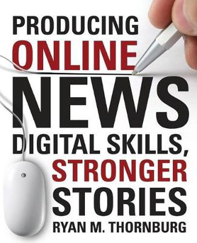 Cover image for Producing Online News: Digital Skills, Stronger Stories