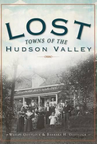 Cover image for Lost Towns of the Hudson Valley