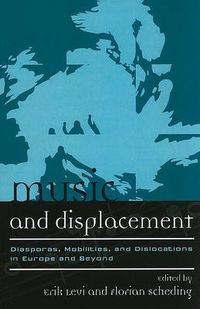 Cover image for Music and Displacement: Diasporas, Mobilities, and Dislocations in Europe and Beyond