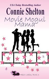 Cover image for Movie Mogul Mama: Heist Ladies, Book 3