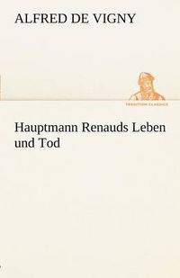 Cover image for Hauptmann Renauds Leben Und Tod