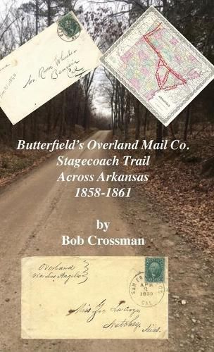 Cover image for Butterfield's Overland Mail Co. Stagecoach Trail Across Arkansas 1858-1861