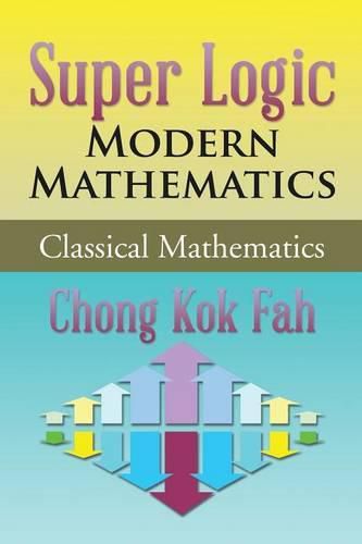 Cover image for Super Logic Modern Mathematics: Classical Mathematics
