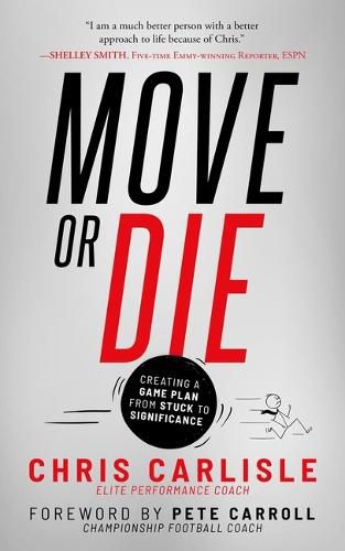 Cover image for Move or Die: Creating a Game-Plan from Stuck to Significance