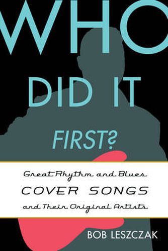 Who Did It First?: Great Rhythm and Blues Cover Songs and Their Original Artists