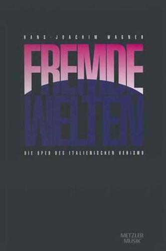 Cover image for Fremde Welten: Die Oper des italienischen Verismo
