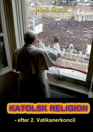 Cover image for Katolsk religion: - efter 2. Vatikanerkoncil