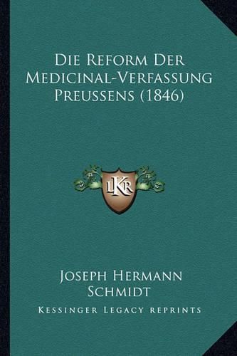 Die Reform Der Medicinal-Verfassung Preussens (1846)