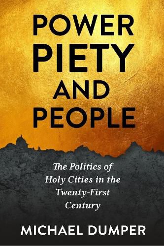 Cover image for Power, Piety, and People: The Politics of Holy Cities in the Twenty-First Century