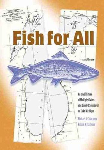 Cover image for Fish for All: An Oral History of Multiple Claims and Divided Sentiment on Lake Michigan