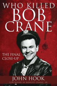 Cover image for Who Killed Bob Crane?: The Final Close-Up