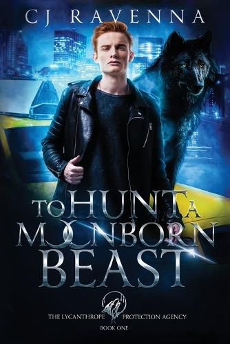 Cover image for To Hunt A Moonborn Beast (The Lycanthrope Protection Agency Book 1)