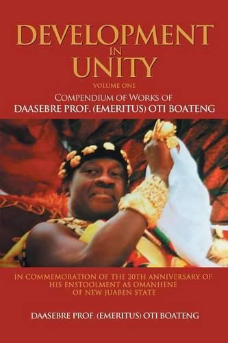 Cover image for Development in Unity Volume One: Compendium of Works of Daasebre Prof. (Emeritus) Oti Boateng