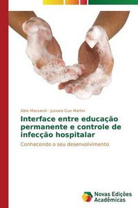 Cover image for Interface entre educacao permanente e controle de infeccao hospitalar