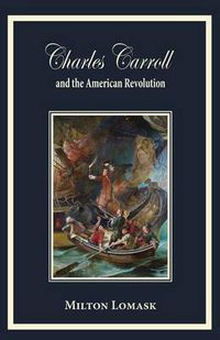 Cover image for Charles Carroll and the American Revolution