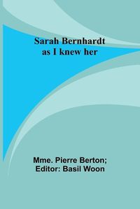 Cover image for Sarah Bernhardt as I knew her