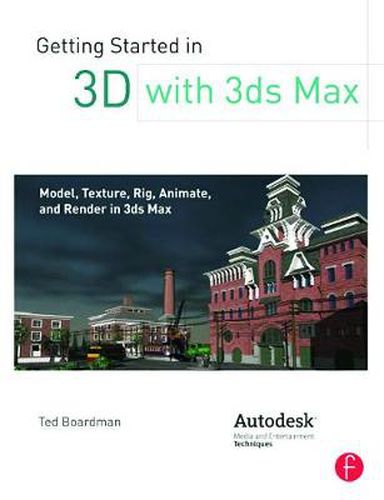 Cover image for Getting Started in 3D with 3ds Max: Model, Texture, Rig, Animate, and Render in 3ds Max
