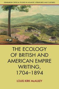 Cover image for The Ecology of British and American Empire Writing, 1704 1894