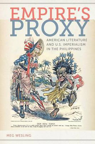 Cover image for Empire's Proxy: American Literature and U.S. Imperialism in the Philippines