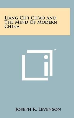 Cover image for Liang Ch'i Ch'ao and the Mind of Modern China