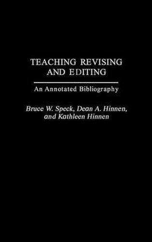 Teaching Revising and Editing: An Annotated Bibliography