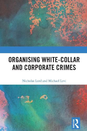 Cover image for Organized Corporate Crime: Understanding the Organization of White-Collar Crime