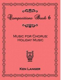 Cover image for Compositons Book 6: Music For Chorus Holiday Music