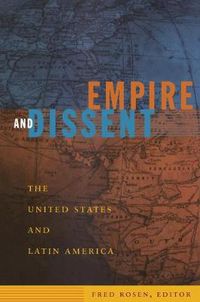 Cover image for Empire and Dissent: The United States and Latin America