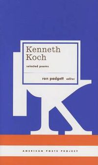 Cover image for Kenneth Koch: Selected Poems: (American Poets Project #24)