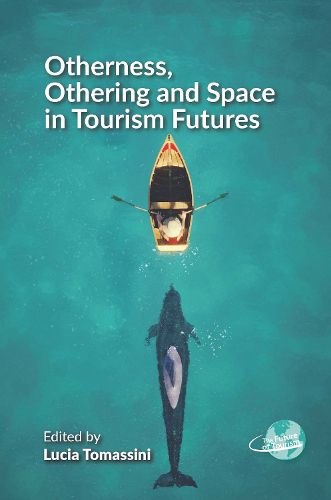 Cover image for Otherness, Othering and Space in Tourism Futures