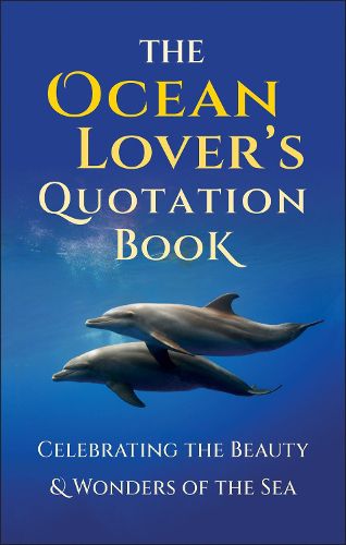 Cover image for The Ocean Lover's Quotation Book: An Inspired Collection Celebrating the Beauty and Wonders of the Sea