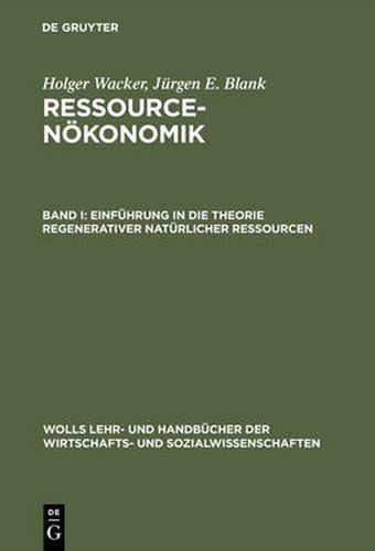 Cover image for Ressourcenoekonomik, Band I, Einfuhrung in die Theorie regenerativer naturlicher Ressourcen