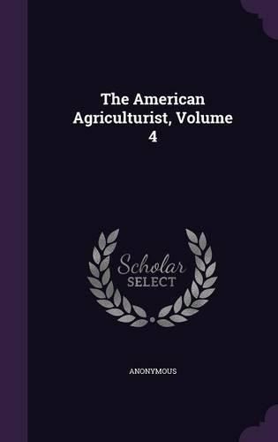 Cover image for The American Agriculturist, Volume 4