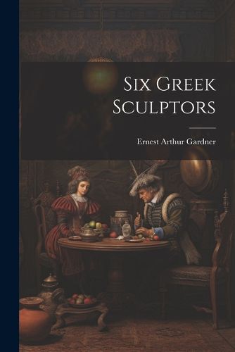 Cover image for Six Greek Sculptors