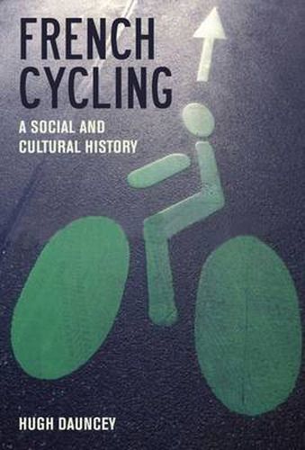 Cover image for French Cycling: A Social and Cultural History