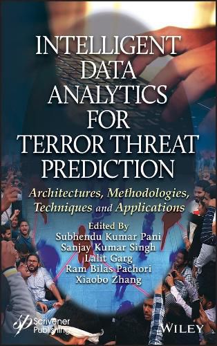 Intelligent Data Analytics for Terror Threat Prediction - Architectures, Methodologies, Techniques and Applications