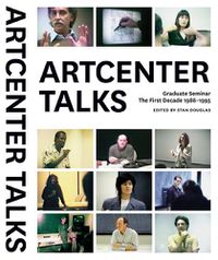 Cover image for ArtCenter Talks: Graduate Seminar, The First Decade 1986-1995