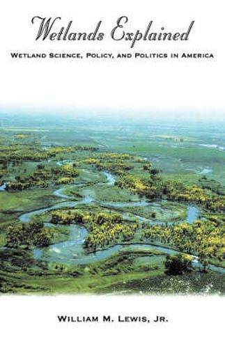 Cover image for Wetlands Explained: Wetland Science, Policy, and Politics in America