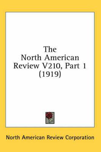 The North American Review V210, Part 1 (1919)