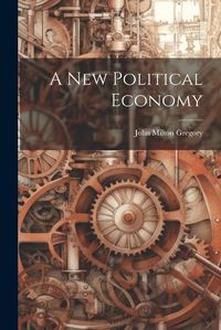 Cover image for A New Political Economy