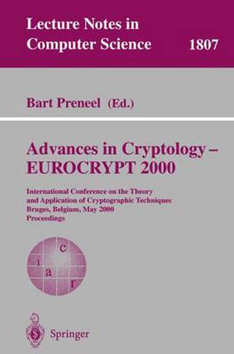 Cover image for Advances in Cryptology - EUROCRYPT 2000: International Conference on the Theory and Application of Cryptographic Techniques Bruges, Belgium, May 14-18, 2000 Proceedings