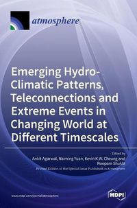Cover image for Emerging Hydro-Climatic Patterns, Teleconnections and Extreme Events in Changing World at Different Timescales