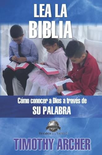 Cover image for Lea La Biblia: Como Concer a Dios a Traves de Su Palabra