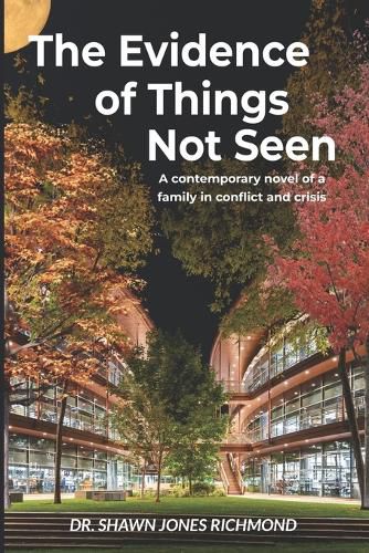 Cover image for The Evidence of Things Not Seen: A contemporary novel of a family in conflict and crisis