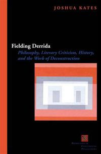 Cover image for Fielding Derrida: Philosophy, Literary Criticism, History, and the Work of Deconstruction