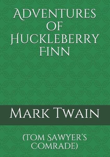 Cover image for Adventures of Huckleberry Finn: (Tom Sawyer's Comrade)