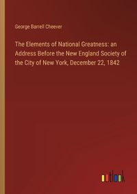 Cover image for The Elements of National Greatness