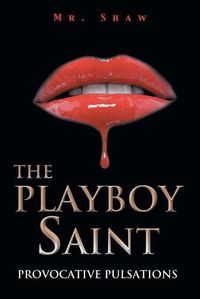 Cover image for The Playboy Saint: Provocative Pulsations